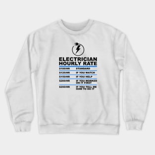 Funny Electrician Hourly Rates Lineman Labor Rates Crewneck Sweatshirt